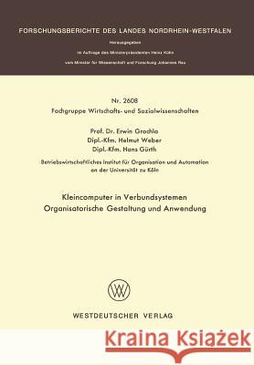 Kleincomputer in Verbundsystemen: Organisatorische Gestaltung Und Anwendung Grochla, Erwin 9783531026084 Vs Verlag Fur Sozialwissenschaften