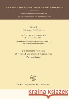 Die Alkalische Hydrolyse Physikalisch Und Chemisch Modifizierter Polyesterfasern Valk, Giselher 9783531026121