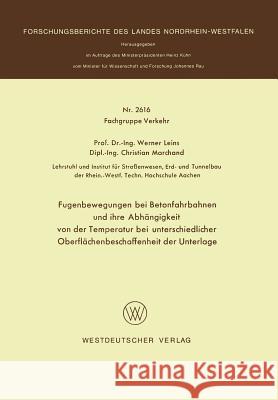 Fugenbewegungen Bei Betonfahrbahnen Und Ihre Abhängigkeit Von Der Temperatur Bei Unterschiedlicher Oberflächenbeschaffenheit Der Unterlage Leins, Werner 9783531026169 Vs Verlag Fur Sozialwissenschaften