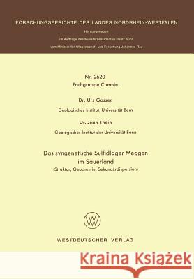 Das Syngenetische Sulfidlager Meggen Im Sauerland: Struktur, Geochemie, Sekundärdispersion Gasser, Urs 9783531026206