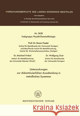 Untersuchungen Zur Diskontinuierlichen Ausscheidung in Metallischen Systemen Bruno Predel 9783531026282