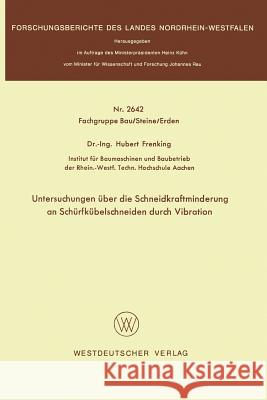 Untersuchungen Über Die Schneidkraftminderung an Schürfkübelschneiden Durch Vibration Frenking, Hubert 9783531026428