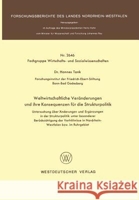 Weltwirtschaftliche Veränderungen Und Ihre Konsequenzen Für Die Strukturpolitik: Untersuchung Über Änderungen Und Ergänzungen in Der Strukturpolitik U Tank, Hannes 9783531026466 Springer