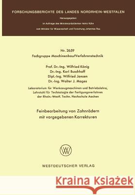 Feinbearbeitung Von Zahnrädern Mit Vorgegebenen Korrekturen König, Wilfried 9783531026596