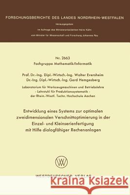 Entwicklung Eines Systems Zur Optimalen Zweidimensionalen Verschnittoptimierung in Der Einzel- Und Kleinserienanfertigung Mit Hilfe Dialogfähiger Rech Eversheim, Walter 9783531026633