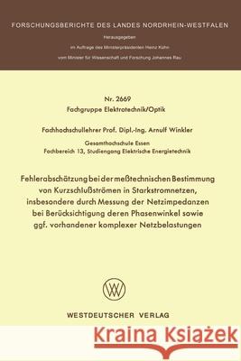 Fehlerabschätzung bei der meßtechnischen Bestimmung von Kurzschlußströmen in Starkstromnetzen, insbesondere durch Messung der Netzimpedanzen bei Berüc Winkler, Arnulf 9783531026695 Vs Verlag Fur Sozialwissenschaften