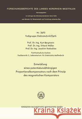 Entwicklung Eines Potentialunabhängigen Proportionalkompensators Nach Dem Prinzip Des Magnetischen Komparators Bergmann, Kurt 9783531026701