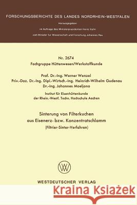 Sinterung Von Filterkuchen Aus Eisenerz- Bzw. Konzentratschlamm: Filtrier-Sinter-Verfahren Wenzel, Werner 9783531026749 Vs Verlag Fur Sozialwissenschaften