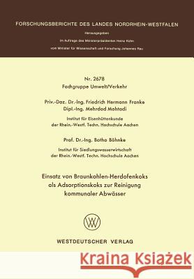 Einsatz Von Braunkohlen-Herdofenkoks ALS Adsorptionskoks Zur Reinigung Kommunaler Abwässer Franke, Friedrich Hermann 9783531026787