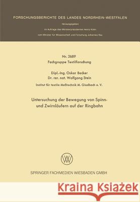 Untersuchung Der Bewegung Von Spinn- Und Zwirnläufern Auf Der Ringbahn Becker, Oskar 9783531026893