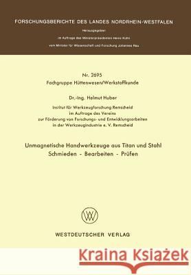 Unmagnetische Handwerkzeuge Aus Titan Und Stahl Schmieden -- Bearbeiten -- Prüfen Huber, Helmut 9783531026954