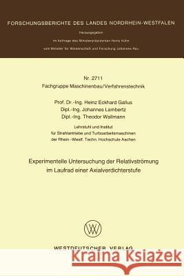 Experimentelle Untersuchung Der Relativströmung Im Laufrad Einer Axialverdichterstufe Gallus, Heinz 9783531027111