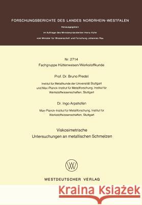 Viskosimetrische Untersuchungen an Metallischen Schmelzen Bruno Predel 9783531027142
