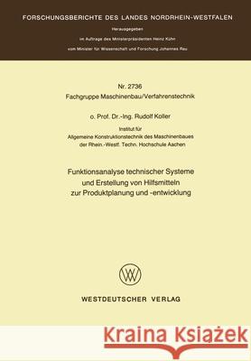 Funktionsanalyse technischer Systeme und Erstellung von Hilfsmitteln zur Produktplanung und -entwicklung Rudolf Koller 9783531027364