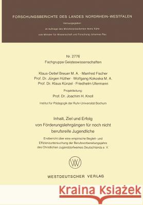 Inhalt, Ziel Und Erfolg Von Förderungslehrgängen Für Noch Nicht Berufsreife Jugendliche: Endbericht Über Eine Empirische Begleit- Und Effizienzuntersu Breuer, Klaus-Detlef 9783531027760