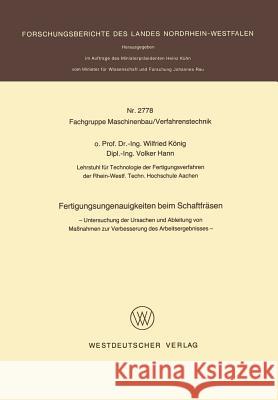 Fertigungsungenauigkeiten Beim Schaftfräsen: Untersuchung Der Ursachen Und Ableitung Von Maßnahmen Zur Verbesserung Des Arbeitsergebnisses König, Wilfried 9783531027784