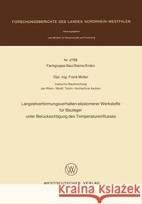 Langzeitverformungsverhalten Elastomerer Werkstoffe Für Baulager Unter Berücksichtigung Des Temperatureinflusses Müller, Frank 9783531027999