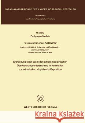 Erarbeitung Einer Speziellen Arbeitsmedizinischen Überwachungsuntersuchung in Korrelation Zur Individuellen Vinylchlorid-Exposition Buchter, Axel 9783531028132 Vs Verlag Fur Sozialwissenschaften