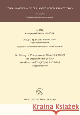 Ein Beitrag Zur Erfassung Und Weiterverarbeitung Von Oberschwingungsdaten in Elektrischen Energiesystemen Mittels Prozeßrechner Laufen, Richard 9783531028200 Vs Verlag F R Sozialwissenschaften