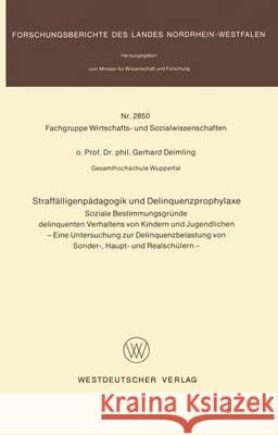 Straffälligenpädagogik Und Delinquenzprophylaxe: Soziale Bestimmungsgründe Delinquenten Verhaltens Von Kindern Und Jugendlichen Deimling, Gerhard 9783531028507