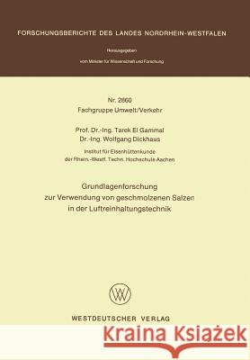 Grundlagenforschung Zur Verwendung Von Geschmolzenen Salzen in Der Luftreinhaltungstechnik Tarek ?El Tarek ~Elœ Gammal 9783531028606