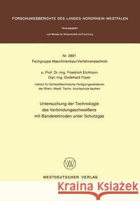 Untersuchung Der Technologie Des Verbindungsschweißens Mit Bandelektroden Unter Schutzgas Eichhorn, Friedrich 9783531028910 Vs Verlag F R Sozialwissenschaften