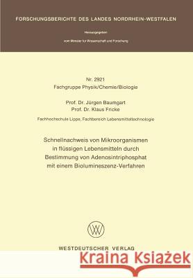 Schnellnachweis Von Mikroorganismen in Flüssigen Lebensmitteln Durch Bestimmung Von Adenosintriphosphat Mit Einem Biolumineszenz-Verfahren Baumgart, Jürgen 9783531029214