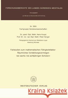 Fallstudien Zum Mathematischen Fähigkeitsfaktor Räumliches Vorstellungsvermögen Bei Sechs- Bis Achtjährigen Schülern Koops, Hans 9783531029245