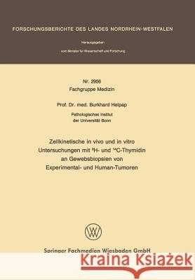 Zellkinetische in Vivo Und in Vitro Untersuchungen Mit 3h- Und 14c-Thymidin an Gewebsbiopsien Von Experimental- Und Human-Tumoren Helpap, Burkhard 9783531029566 Vs Verlag Fur Sozialwissenschaften