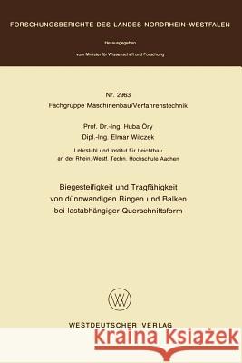 Biegesteifigkeit Und Tragfähigkeit Von Dünnwandigen Ringen Und Balken Bei Lastabhängiger Querschnittsform Öry, Huba 9783531029634