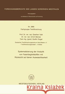 Systematisierung Der Analytik Von Faserbegleitstoffen Mit Rücksicht Auf Deren Auswaschbarkeit Valk, Giselher 9783531029900