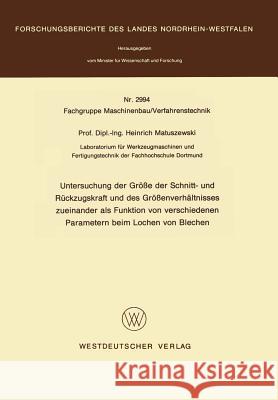 Untersuchung Der Größe Der Schnitt- Und Rückzugskraft Und Des Größenverhältnisses Zueinander ALS Funktion Von Verschiedenen Parametern Beim Lochen Von Matuszewski, Heinrich 9783531029948 Vs Verlag Fur Sozialwissenschaften