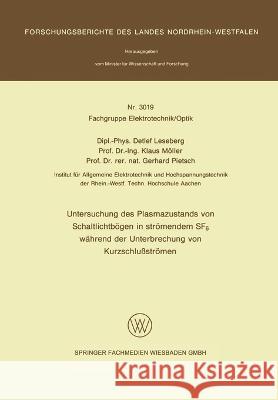 Untersuchung des Plasmazustands von Schaltlichtbögen in strömendem SF6 während der Unterbrechung von Kurzschlußströmen Leseberg, Detlef 9783531030197 Vs Verlag Fur Sozialwissenschaften