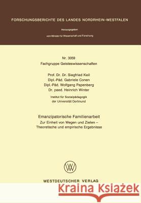 Emanzipatorische Familienarbeit: Zur Einheit Von Wegen Und Zielen -- Theoretische Und Empirische Ergebnisse Keil, Siegfried 9783531030593 Vs Verlag Fur Sozialwissenschaften