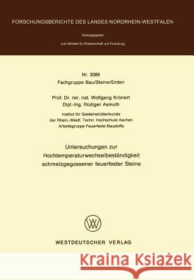 Untersuchungen Zur Hochtemperaturwechselbeständigkeit Schmelzgegossener Feuerfester Steine Krönert, Wolfgang 9783531030890