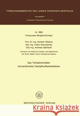 Das Teillastverhalten Konventioneller Dampfkraftwerksblöcke Dibelius, Günther 9783531030937