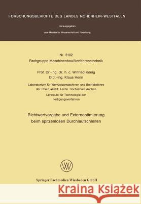 Richtwertvorgabe Und Externoptimierung Beim Spitzenlosen Durchlaufschleifen Wilfried Konig 9783531031026