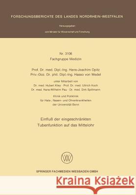 Einfluß Der Eingeschränkten Tubenfunktion Auf Das Mittelohr Opitz, Hans-Joachim 9783531031064