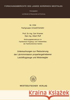 Untersuchungen Zur Reduzierung Der Lärmimmission Propellergetriebener Leichtflugzeuge Und Motorsegler Kramer, Carl 9783531031545 Springer