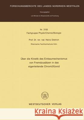 Über die Kinetik des Einbaumechanismus von Fremdzusätzen in das eigenleitende Chrom(III)oxid Dietrich, Heinz 9783531031552 Vs Verlag Fur Sozialwissenschaften