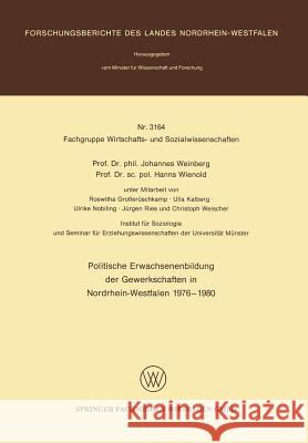 Politische Erwachsenenbildung Der Gewerkschaften in Nordrhein-Westfalen 1976 - 1980 Weinberg, Johannes 9783531031644 Springer