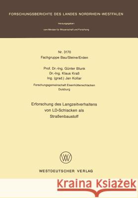 Erforschung Des Langzeitverhaltens Von LD-Schlacken ALS Straßenbaustoff Blunk, Günter 9783531031705 Vs Verlag Fur Sozialwissenschaften