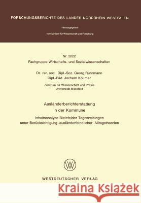 Ausländerberichterstattung in Der Kommune: Inhaltsanalyse Bielefelder Tageszeitungen Unter Berücksichtigung 'Ausländerfeindlicher' Alltagstheorien Ruhrmann, Georg 9783531032221 Vs Verlag Fur Sozialwissenschaften