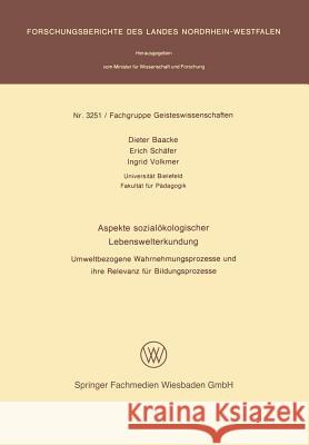 Aspekte Sozialökologischer Lebenswelterkundung: Umweltbezogene Wahrnehmungsprozesse Und Ihre Relevanz Für Bildungsprozesse Baacke, Dieter 9783531032511 Vs Verlag Fur Sozialwissenschaften