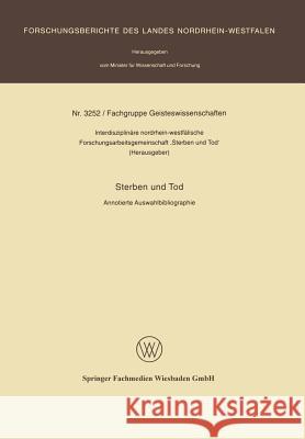 Sterben Und Tod: Annotierte Auswahlbibliographie Interdisziplinäre Nordrhein-Westfalische 9783531032528 Vs Verlag Fur Sozialwissenschaften