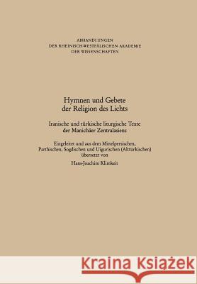 Hymnen Und Gebete Der Religion Des Lichts: Iranische Und Türkische Liturgische Texte Der Manichäer Zentralasiens Klimkeit, Hans-Joachim 9783531050966