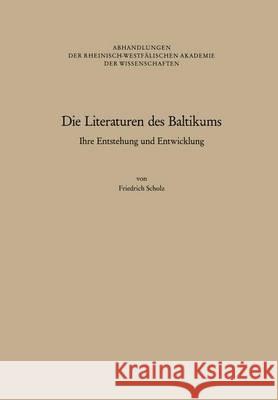 Die Literaturen Des Baltikums: Ihre Entstehung Und Entwicklung Scholz, Friedrich 9783531050973 Westdeutscher Verlag