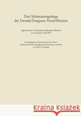 Drei Schamanengesänge Der Ewenki-Tungusen Nord-Sibiriens: Aufgezeichnet Von Konstantin Mixajlovi? Ry?kov in Den Jahren 1905/1909 Menges, Karl Heinrich 9783531051079