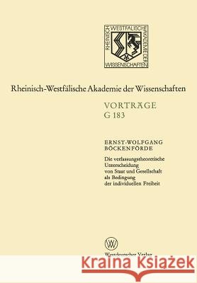 Die Verfassungstheoretische Unterscheidung Von Staat Und Gesellschaft ALS Bedingung Der Individuellen Freiheit: 178. Sitzung Am 12. Juli 1972 in Düsse Böckenförde, Ernst-Wolfgang 9783531071831 Vs Verlag Fur Sozialwissenschaften