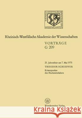 Krisenpunkte des Hochmittelalters: 25. Jahresfeier am 7. Mai 1975 in Düsseldorf Schieffer, Theodor 9783531072098